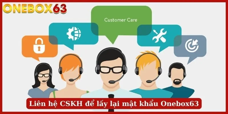 Liên hệ CSKH để lấy lại mật khẩu Onebox63